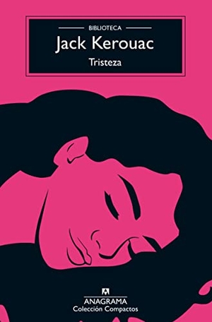 Kerouac, Jack. Tristeza. Editorial Anagrama, 2023.