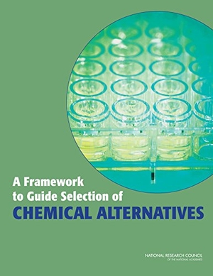 National Research Council / Division On Earth And Life Studies et al. A Framework to Guide Selection of Chemical Alternatives. National Academies Press, 2014.