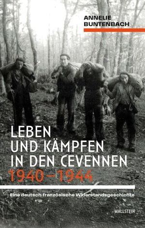 Buntenbach, Annelie. Leben und Kämpfen in den Cevennen 1940-1944 - Eine deutsch-französische Widerstandsgeschichte. Wallstein Verlag GmbH, 2026.