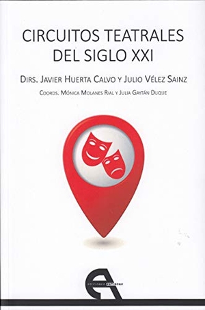 Huerta Calvo, Javier / Conchita Piña. Circuitos teatrales del silgo XXI. Ediciones Antígona, S.L., 2018.