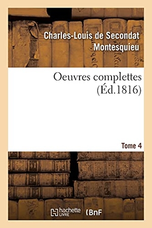 Montesquieu. OEuvres complettes. Tome 4. Hachette Livre, 2020.