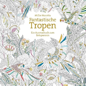 Marotta, Millie. Fantastische Tropen - Ein Ausmalbuch zum Entspannen. Christophorus Verlag, 2022.