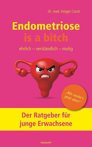 Czock, Holger. Endometriose is a bitch - Der Ratgeber für junge Erwachsene. novum publishing gmbh, 2026.