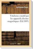 Vitalisme Curatif Par Les Appareils Électro-Magnétiques