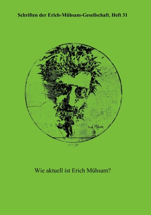 Erich-Mühsam-Gesellschaft E. V. (Hrsg.). Wie aktuell ist Erich Mühsam?. Erich-Mühsam-Gesellschaft e.V., 2008.
