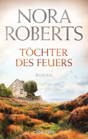 Roberts, Nora. Töchter des Feuers. Blanvalet Taschenbuchverl, 2014.