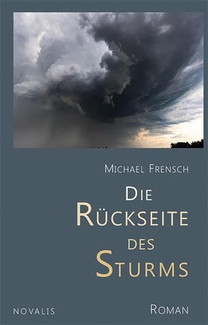Frensch, Michael. Die Rückseite des Sturms - Roman. Novalis Verlag GbR, 2021.