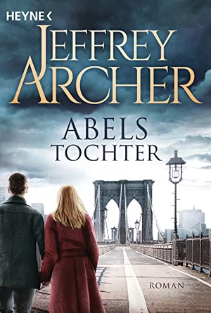 Archer, Jeffrey. Abels Tochter - Kain und Abel 02 - Roman. Heyne Taschenbuch, 2018.