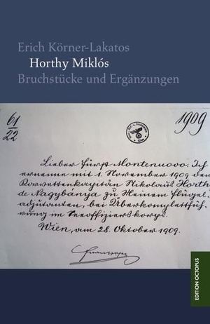 Körner-Lakatos, Erich. Horthy Miklós - Bruchstücke und Ergänzungen. Monsenstein und Vannerdat, 2011.