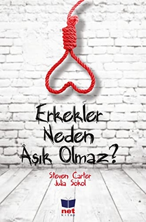 Carter, Steven / Julia Sokol. Erkekler Neden Asik Olmaz. Net Turistik Yayinlari, 2015.