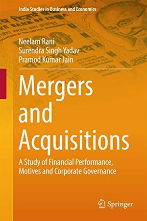 Rani, Neelam / Jain, Pramod Kumar et al. Mergers and Acquisitions - A Study of Financial Performance, Motives and Corporate Governance. Springer Nature Singapore, 2016.