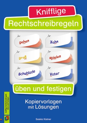 Knifflige Rechtschreibregeln üben und festigen. Kopiervorlagen mit Lösungen. Verlag an der Ruhr GmbH, 2019.