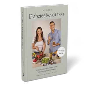Licalzi, Diana / Jose Tejero. Type 2 Diabetes Revolution, The - 100 Delicious Recipes and a 4-Week Meal Plan to Kick-Start a Healthier Life. Random House USA Inc, 2023.