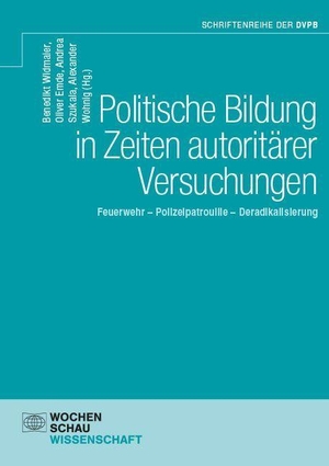 Widmaier, Brenedikt / Oliver Emde et al (Hrsg.). Politische Bildung in Zeiten autoritärer Versuchungen - Feuerwehr - Polizeipatrouille - Deradikalisierung. Wochenschau Verlag, 2026.