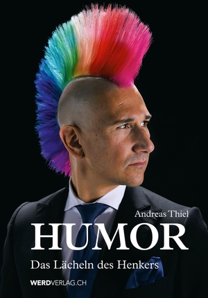 Thiel, Andreas. Humor - Das Lächeln des Henkers. Weber Verlag, 2015.