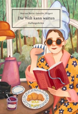 Hilgert, Jennifer / Marina Berin. Die Welt kann warten - Kaffeegedichte. Goldblatt Verlag, 2026.
