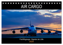 Air Cargo - Frachtflugzeuge, Giganten der Lüfte (Tischkalender 2025 DIN A5 quer), CALVENDO Monatskalender