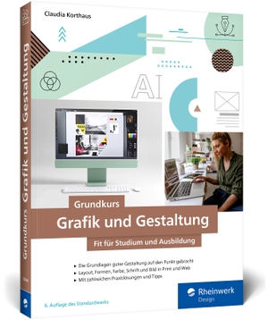 Korthaus, Claudia. Grundkurs Grafik und Gestaltung - Fit für Studium und Ausbildung. Mit vielen Schritt-Anleitungen, Tipps und Tricks (neue Auflage 2025). Rheinwerk Verlag GmbH, 2025.