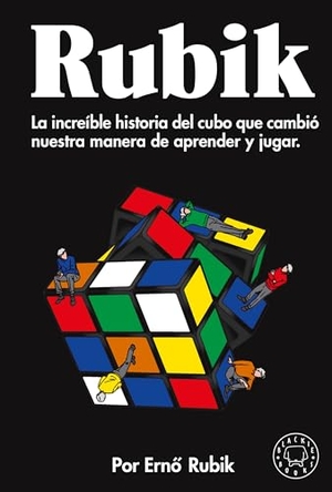 Rubik, Ernó. Rubik. La Increíble Historia del Cubo Que Cambió Nuestra Manera de Aprender Y Jugar / Cubed: The Puzzle of Us All. Prh Grupo Editorial, 2022.