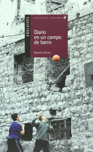 Gómez Gil, Ricardo. Diario de un campo de barro. Editorial Luis Vives (Edelvives), 2002.