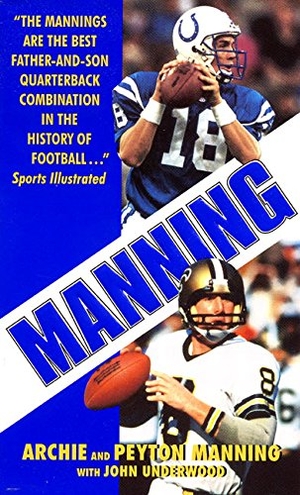 Manning, Peyton / Manning, Archie et al. Manning - A Father, His Sons and a Football Legacy. HarperCollins, 2001.