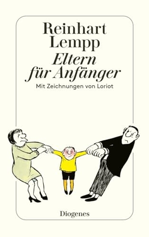 Lempp, Reinhart. Eltern für Anfänger - Mit Zeichnungen von Loriot. Diogenes Verlag AG, 1981.