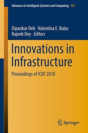 Deb, Dipankar / Rajeeb Dey et al (Hrsg.). Innovations in Infrastructure - Proceedings of ICIIF 2018. Springer Nature Singapore, 2018.