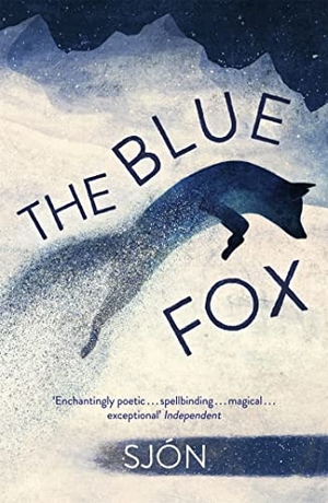 Sjon. The Blue Fox - Winner of the Swedish Academy's Nordic Prize 2023. Hodder & Stoughton, 2019.