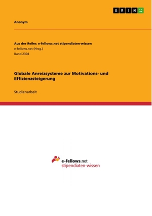 Anonym. Globale Anreizsysteme zur Motivations- und Effizienzsteigerung. GRIN Verlag, 2017.