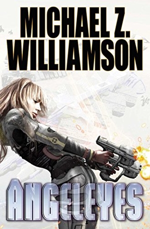 Williamson, Michael Z. Angeleyes. Baen, 2018.