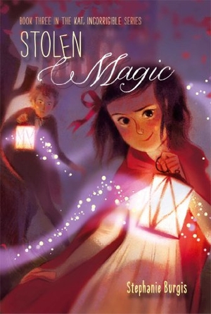 Burgis, Stephanie. Stolen Magic - Volume 3. Atheneum Books for Young Readers, 2014.