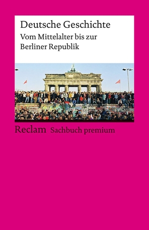 Dirlmeier, Ulf / Gestrich, Andreas et al. Deutsche Geschichte. Vom Mittelalter bis zur Berliner Republik - Reclam Sachbuch premium. Reclam Philipp Jun., 2024.