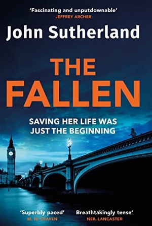 Sutherland, John. The Fallen - A heart-pounding London police thriller for 2025 for crime and thriller fans. Orion Publishing Co, 2023.