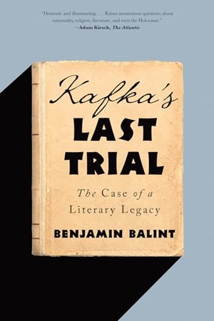 Balint, Benjamin. Kafka's Last Trial - The Case of a Literary Legacy. Blue Guides Limited of London, 2019.