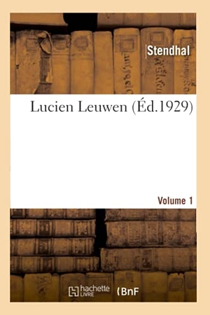 Stendhal / Henri Martineau. Lucien Leuwen. Volume 1. Hachette Livre, 2019.