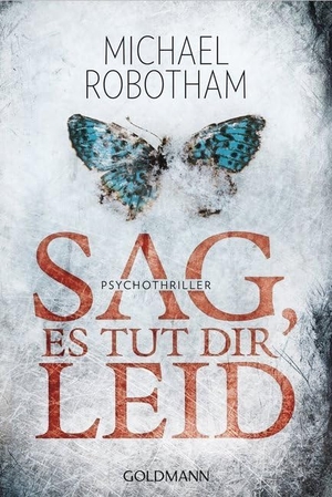 Robotham, Michael. Sag, es tut dir leid. Goldmann TB, 2014.