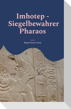 Imhotep - Siegelbewahrer Pharaos