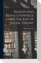Reason And RevolutionHegel And The Rise Of Social Theory
