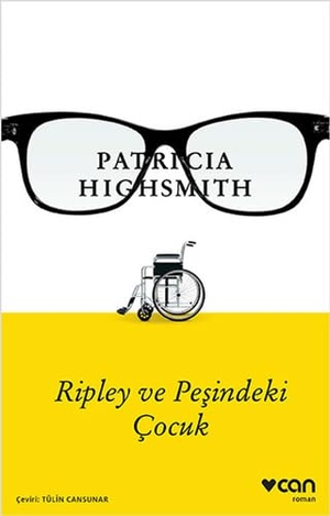 Highsmith, Patricia. Ripley ve Pesindeki Cocuk. Can Yayinlari, 2016.