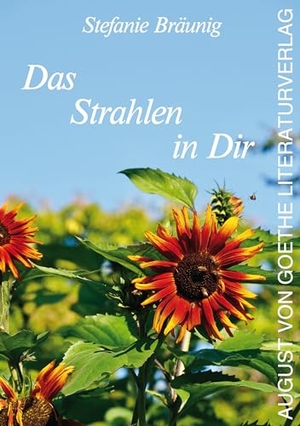 Bräunig, Stefanie. Das Strahlen in Dir - Gedichte und Kurzgeschichten. Fouque Literaturverlag, 2024.
