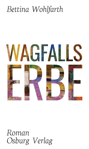 Wohlfarth, Bettina. Wagfalls Erbe. Osburg Verlag, 2019.
