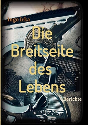 Irka, Ingo. Die Breitseite des Lebens - Berichte eines Verbrechens in der Linzer Stahlstadt. tredition, 2020.