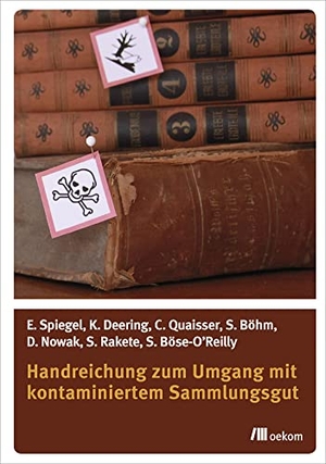 Deering, Katharina / Quaisser, Christiane et al. Handreichung zum Umgang mit kontaminiertem Sammlungsgut. Oekom Verlag GmbH, 2019.