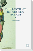 John Banville's Narcissistic Fictions