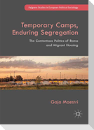 Temporary Camps, Enduring Segregation