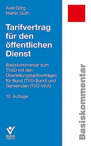 Görg, Axel / Martin Guth. Tarifvertrag für den öffentlichen Dienst - Basiskommentar zum TVöD mit den Überleitungstarifverträgen für Bund (TVÜ-Bund) und Gemeinden (TVÜ-VKA). Bund-Verlag GmbH, 2024.