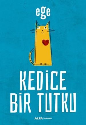 Ege. Kedice Bir Tutku. Alfa Basim Yayim Dagitim, 2021.