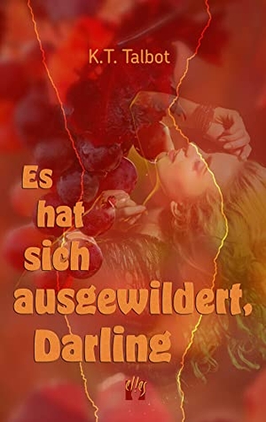 Talbot, K. T.. Es hat sich ausgewildert, Darling - Liebesroman. édition el!es, 2023.