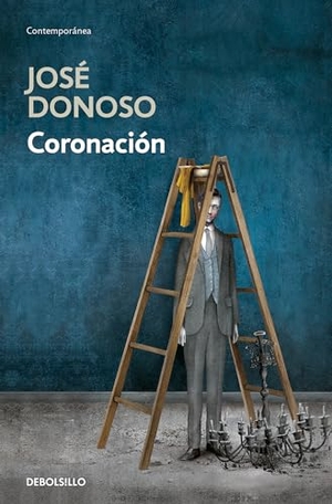 Donoso, Jose. Coronación / Coronation. Prh Grupo Editorial, 2022.