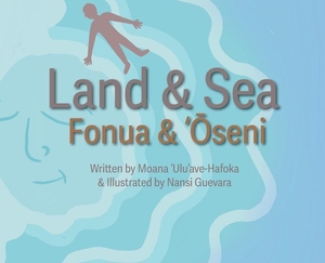 'Ulu'ave-Hafoka, Moana. Land and Sea. Jade Publishing, 2021.